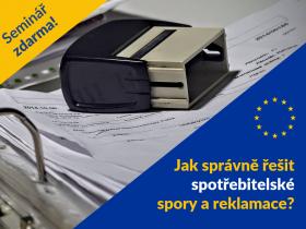 Jak správně řešit spotřebitelské spory a reklamace. Seminář zdarma Jak správně řešit spotřebitelské spory a reklamace. Seminář zdarma