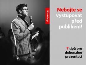 7 tipů pro dokonalou prezentaci aneb Nebojte se vystupovat před publikem! 7 tipů pro dokonalou prezentaci aneb Nebojte se vystupovat před publikem!