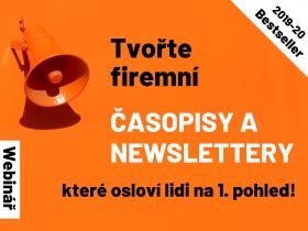 Tvořte firemní časopisy a newslettery, které osloví lidi na 1. pohled! On-line webinář Tvořte firemní časopisy a newslettery, které osloví lidi na 1. pohled! On-line webinář