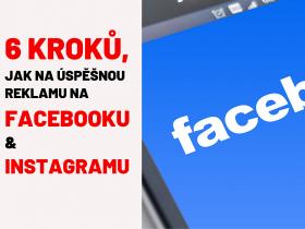 6 kroků, jak na reklamu na Facebooku a Instagramu. Začátečníci. Workshop 6 kroků, jak na reklamu na Facebooku a Instagramu. Začátečníci. Workshop