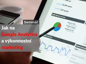 Jak na Google Analytics a výkonnostní marketing Jak na Google Analytics a výkonnostní marketing