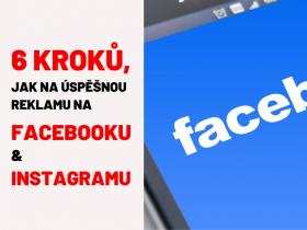 6 kroků, jak na reklamu na Facebooku a Instagramu. Začátečníci. Workshop 6 kroků, jak na reklamu na Facebooku a Instagramu. Začátečníci. Workshop